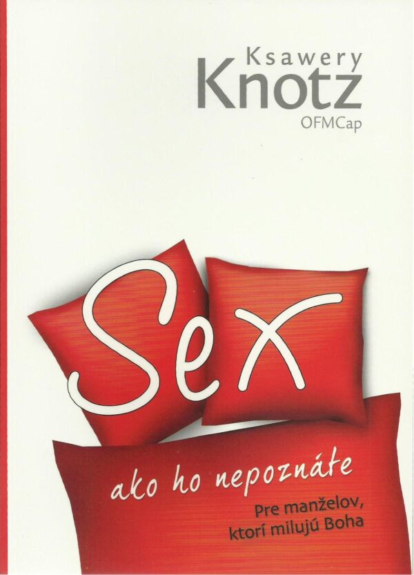 Ksawery Knotz, OFMCap: Sex ako ho nepoznáte